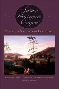 Buy Essays on Nature and Landscape (English, Susan Fenimore Cooper | Rochelle L. Johnson | Daniel Patterson) — BookShops.in
