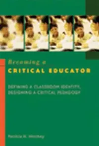 Buy Becoming a Critical Educator (English, Shirley R. Steinberg | Patricia H. Hinchey) — BookShops.in