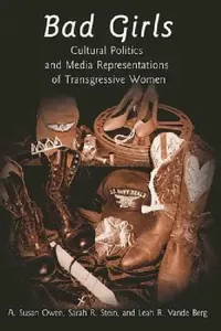 Buy Bad Girls: Cultural Politics and Media Representations of Transgressive Women by Bruce Gronbeck, Lynda Lee Kaid, Susan A. Owen (Peter Lang, English, Paperback, 2007 Edition) — BookShops.in
