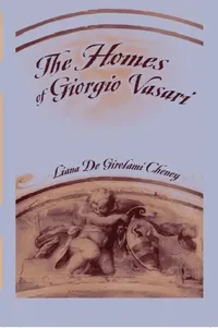Buy The Homes of Giorgio Vasari (English, Liana De Girolami Cheney) — BookShops.in