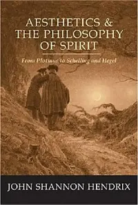 Buy Aesthetics & the Philosophy of Spirit (English, John Shannon Hendrix) — BookShops.in