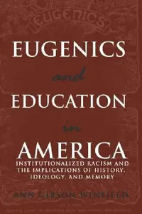 Buy Eugenics and Education in America (English, William F. Pinar | Ann Winfield) — BookShops.in
