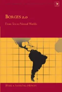 Buy Borges 2.0; From Text to Virtual Worlds (English, Gladys M. Varona-Lacey | Perla Sassón-Henry) — BookShops.in