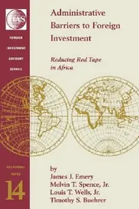 Buy Administrative Barriers to Foreign Investment (English, James J. Emery | Jr. Spence Melvin | Jr. Wells Louis T.) — BookShops.in