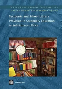 Buy Textbooks and School Library Provision in Secondary Education in Sub-Saharan Africa (English, World Bank Group) — BookShops.in