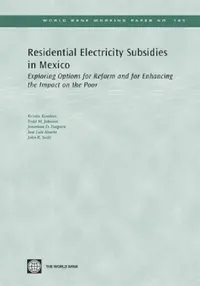 Buy Residential Electricity Subsidies in Mexico (English, Kristin Komives | Todd M. Johnson | Jonathan D. Halpern) — BookShops.in