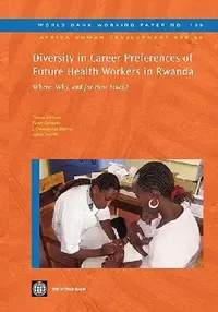 Buy Diversity in Career Preferences of Future Health Workers in Rwanda (English, Tomas Lievens | Pieter Serneels | Jean Damascene Butera) — BookShops.in
