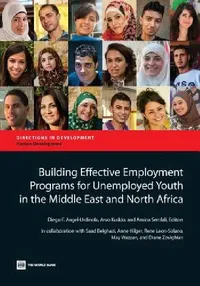 Buy Building Effective Employment Programs for Unemployed Youth in the Middle East and North Africa (English, Diego F. Angel-Urdinola | Arvo Kuddo | Amina Semlali) — BookShops.in