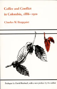 Buy Coffee and Conflict in Colombia, 1886-1910 (English, Charles W. Bergquist) — BookShops.in
