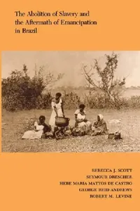 Buy The Abolition of Slavery and the Aftermath of Emancipation in Brazil (English, Rebecca Scott) — BookShops.in