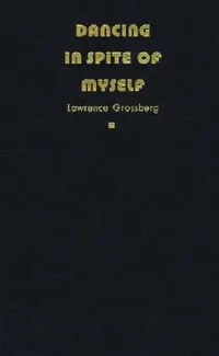 Buy Dancing in Spite of Myself (English, Lawrence Grossberg) — BookShops.in