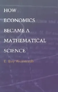 Buy How Economics Became a Mathematical Science (English, E. Roy Weintraub) — BookShops.in