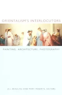 Buy Orientalism's Interlocutors (English, Jill Beaulieu) — BookShops.in