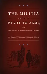 Buy The Militia and the Right to Arms (English, H. Richard Uviller | William G. Merkel) — BookShops.in