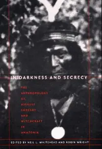 Buy In Darkness and Secrecy (English, Neil L. Whitehead | Robin Wright) — BookShops.in