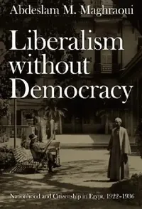 Buy Liberalism without Democracy (English, Abdeslam M. Maghraoui) — BookShops.in