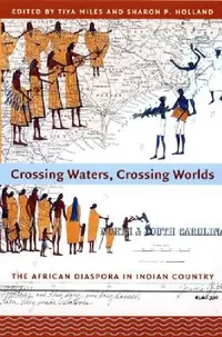 Buy Crossing Waters, Crossing Worlds (English, Tiya Miles) — BookShops.in