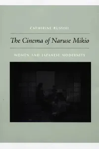 Buy The Cinema of Naruse Mikio (English, Catherine Russell) — BookShops.in