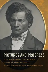 Buy Pictures and Progress (English, Maurice O. Wallace | Shawn Michelle Smith) — BookShops.in