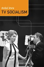 TV Socialism | by Anikó Imre | ‎ Duke University Press | ‎ English view 2