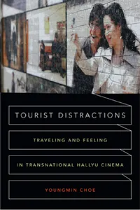 Buy Tourist Distractions: Traveling and Feeling in Transnational Hallyu Cinema | by Youngmin Choe | ‎ Duke University Press | ‎ English — BookShops.in