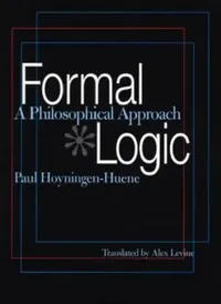 Buy Formal Logic: A Philosophical Approach | by Paul Hoyningen-Huene | ‎ University of Pittsburgh Press | ‎ English — BookShops.in