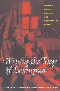Buy Writing The Siege Of Leningrad: Women's Diaries, Memoirs, And Documentary Prose: 233 | by Cynthia Simmons | Nina Perlina | Univ of Pittsburgh Pr | English — BookShops.in
