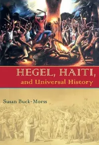 Buy Hegel, Haiti, and Universal History (English, Susan Buck-Morss) — BookShops.in