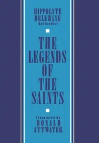 Buy The Legends of the Saints (English, Donald Attwater | Hippolyte Delehaye) — BookShops.in