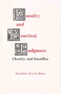 Buy Locality and Practical Judgment: Charity and Sacrifice | by Stephen David Ross | ‎ Fordham Univ Pr | ‎ English — BookShops.in