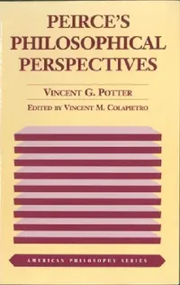 Buy Peirce's Philosophical Perspectives (English, Vincent G. Potter) — BookShops.in