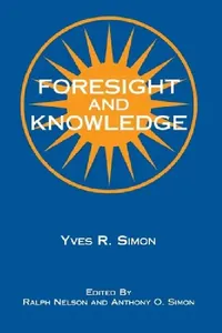 Buy Foresight and Knowledge (English, Yves R. Simon) — BookShops.in