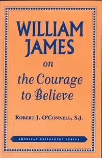 Buy William James on the Courage to Believe (English, Robert J. O'Connell) — BookShops.in