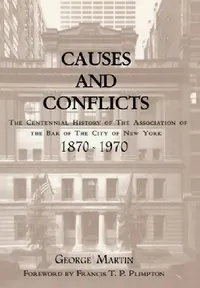 Buy Causes and Conflicts: The Centennial History of the Association of the Bar of the City of New York 1870-1970 | by George Martin | ‎ Fordham Univ Pr | ‎ English | ‎ 2nd Revised ed. Edition — BookShops.in