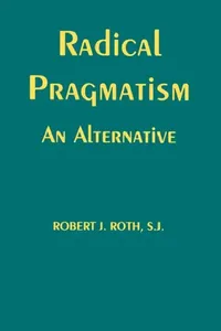 Buy Radical Pragmatism (English, Robert J. Roth) — BookShops.in