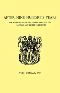 Buy After Nine Hundred Years: The Background of the Schism Between the Eastern and Western Churches | by Yves Congar | ‎ Fordham University Press | ‎ English — BookShops.in