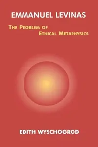 Buy Emmanuel Levinas: The Problem of Ethical Metaphysics | by Edith Wyschogrod | ‎ Fordham University Press | ‎ English | ‎ Subsequent Edition — BookShops.in