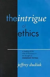 Buy The Intrigue of Ethics (English, Jeffrey Dudiak) — BookShops.in
