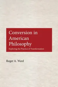 Buy Conversion in American Philosophy (English, Roger A. Ward) — BookShops.in