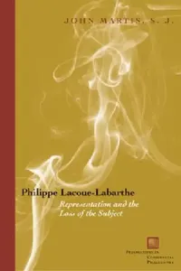 Buy Philippe Lacoue-Labarthe: Representation And the Loss of the Subject: 50 | by John Martis | ‎ Fordham Univ Pr | ‎ English | ‎ Annotated Edition — BookShops.in