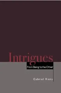 Buy Intrigues: From Being to the Other | by Gabriel Riera | ‎ Fordham Univ Pr | ‎ English | ‎ Annotated Edition — BookShops.in