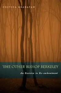 Buy The Other Bishop Berkeley: An Exercise in Re-enchantment | by Costica Bradatan | Fordham Univ Pr | English — BookShops.in
