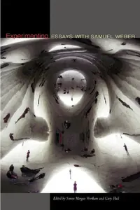 Buy Experimenting: Essays with Samuel Weber | by Simon Morgan Wortham | Gary Hall | ‎ Fordham University Press | ‎ English — BookShops.in