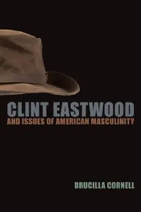 Buy Clint Eastwood and Issues of American Masculinity (English, Drucilla Cornell) — BookShops.in