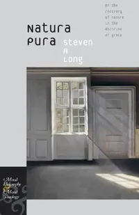 Buy Natura Pura: On the Recovery of Nature in the Doctrine of Grace | by Steven A. Long | ‎ Fordham Univ Pr | ‎ English | ‎ 1st Edition — BookShops.in