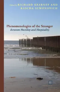 Buy Phenomenologies of the Stranger: Between Hostility and Hospitality | by Richard Kearney | Kascha Semonovitch | ‎ Fordham Univ Pr | ‎ English — BookShops.in