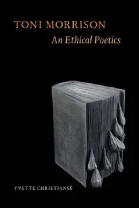Buy Toni Morrison: An Ethical Poetics | by Yvette Christiansë | ‎ Fordham Univ Pr | ‎ English — BookShops.in