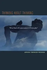 Buy Thinking About Thinking: What Kind of Conversation Is Philosophy? | by Adriaan T. Peperzak | ‎ Fordham Univ Pr | ‎ English — BookShops.in