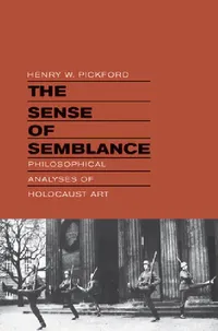 Buy The Sense of Semblance: Philosophical Analyses of Holocaust Art | by Henry W. Pickford | Fordham Univ Pr | English | Illustrated Edition — BookShops.in