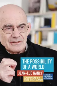 Buy The Possibility of a World: Conversations With Pierre-Philippe Jandin | by Jean-Luc Nancy | Pierre-Philippe Jandin | Travis Holloway | ‎ Fordham Univ Pr | ‎ English | ‎ 1st Edition — BookShops.in
